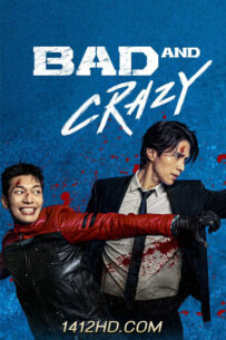 ดูซีรี่ย์ Bad and Crazy เลว ชั่ว บ้าระห่ำ (2021) พากย์ไทย 12 ตอนจบ