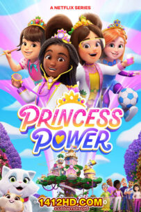 ดูอนิเมชั่น Princess Power พลังเจ้าหญิง (2023) พากย์ไทย