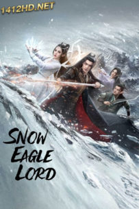 ซีรี่ย์จีน อินทรีหิมะเจ้าดินแดน Snow Eagle Lord (2023) ซับไทย EP.1-40 จบ