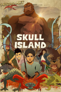 ดูอนิเมะ ​​​​​​​มหาภัยเกาะกะโหลก Skull Island (2023) พากย์ไทย-Netflix