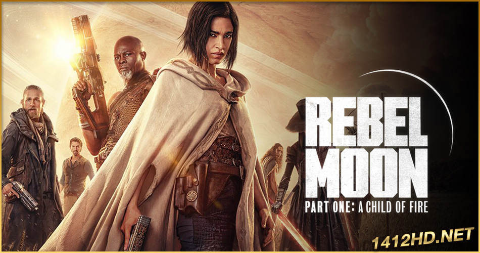 ดูหนัง Rebel Moon-Part One: A Child of Fire บุตรแห่งเปลวไฟ (2023) พากย์ไทย-HD