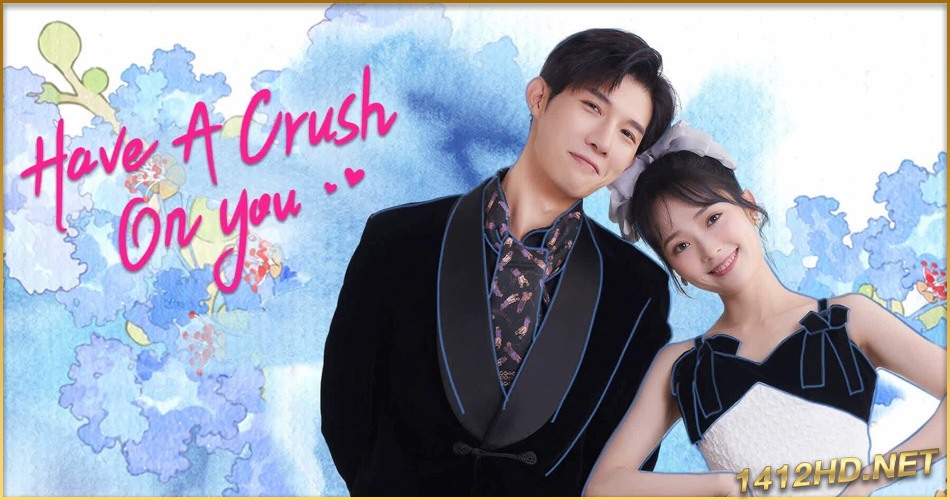 ดูซีรี่ย์จีน Have A Crush On You (2024) EP.1-24 (จบ) ซับไทย-พากย์ไทย