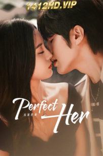 ดูซีรี่ย์ Perfect Her (2024) เธอผู้แสนเพอร์เฟกต์ EP.1-20 (จบ) พากย์ไทย-ซับไทย