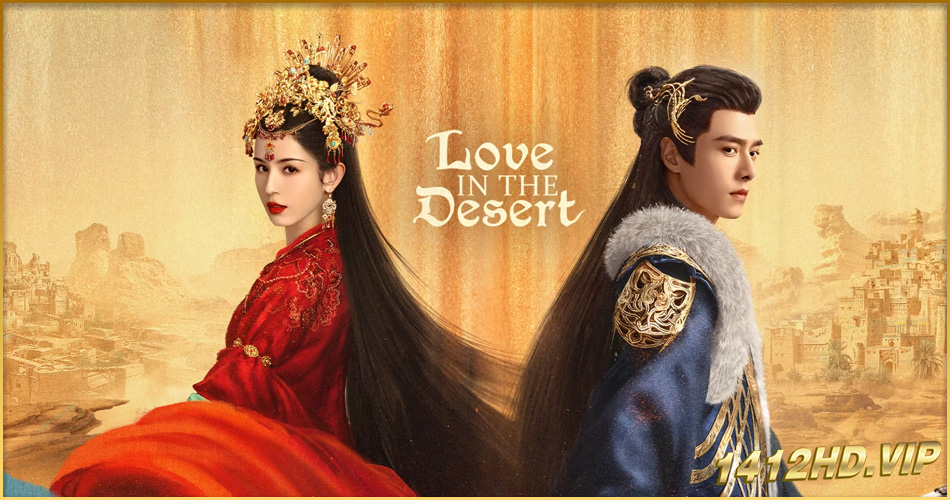 ดูซีรี่ย์ Love In The Desert รำพันรักวายุทะเลทราย (2024) EP.1-26 ซับไทย