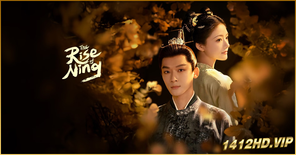 ดูซีรี่ย์จีน The Rise of Ning สองดวงใจเคียงรัก (2024) ซับไทย EP.1-40 (จบ)