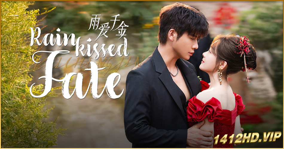 ดูซีรี่ย์ หยาดฝนแห่งรัก Rainkissed Fate (2025) ซับไทย 30 ตอนจบ