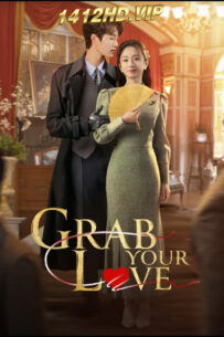 ดูซีรี่ย์ จองใจรัก Grab Your Love (2025) 24 ตอนจบ-ซับไทย